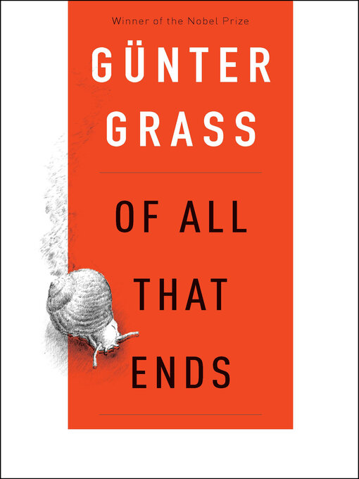 Title details for Of All That Ends by Günter Grass - Available